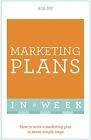 Marketing Plans In A Week: How To Write A Marketing P By Sealey, John 1473609593