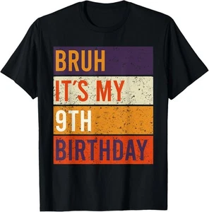Bruh It's My 9th Birthday 9 Year Old Birthday T-Shirt Hoodie - Picture 1 of 17