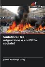 Sudafrica: Tra Migrazione E Conflitto Sociale? By Justin Mulendja Dady Paperback