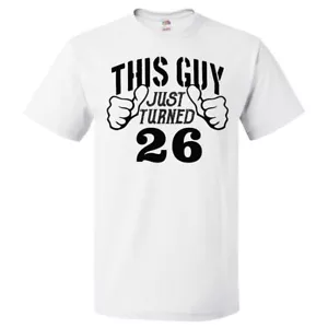 26th Birthday Gift For 26 Year Old This Guy Turned 26 T Shirt - Picture 1 of 2