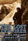 The Lost Explorer: Finding Mallory on Mount Everest by Conrad Anker: Used