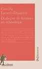 Dialogue de femmes en ethnologie by LACOSTE-DUJARDIN,... | Book | condition good