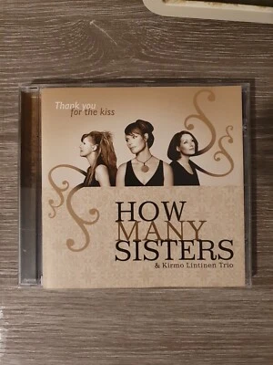 How Many Sisters - Thank You For The Kiss with Kirmo Lintinen Trio CD (2005) - Imagem 1 de 2