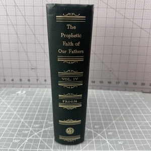 The Prophetic Faith Of Our Fathers VOL IV 4 1954 Book VTG Froom - Picture 1 of 17