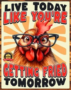Live Today Like You're Getting Fried Tomorrow - Humor - Metal Sign 11 x 14 - Picture 1 of 4