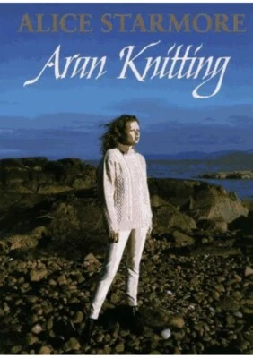 Aran Knitting By Alice Starmore- Irish Sweater Patterns. Hardcover-Beautiful! - Image 1 of 4