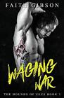 Waging War 1 The Hounds Of Zeus Mc By Gibson Faith Paperback  Softback The