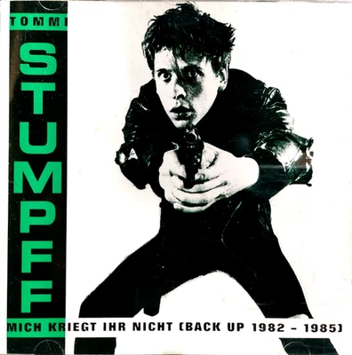 TOMMI STUMPFF - Mich kriegt ihr nicht (Back Up 1982 - 1985) - CD - Bild 1 von 4
