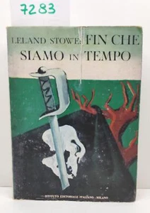 Leland Stowe Fin che siamo in tempo Istituto editoriale Italiano Milano 1948 - Imagen 1 de 8