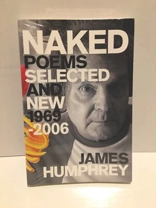 NAKED: POEMS SELECTED AND NEW, 1969-2006 By James Humphrey *BRAND NEW* SOFTCOVER - Picture 1 of 3