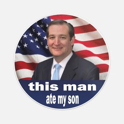 This Man Ate My Son Ted Cruz Sticker Vinyl Car Bumper Decal - Image 1 of 4