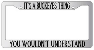 Chrome License Plate Frame IT'S A BUCKEYES THING YOU WOULDN'T UNDERSTAND Auto - Bild 1 von 1