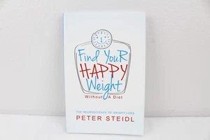 Find Your Happy Weight - Without a Diet!: The Neuroscience of Weight Loss by Dr  - Picture 1 of 5