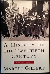 A History of the Twentieth Century Vol. 1: 1900-1933-Martin Gilbert-1st US Ed. - Picture 1 of 13