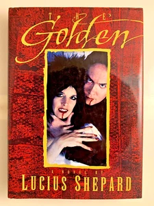 THE GOLDEN BY LUCIUS SHEPARD - FIRST EDITION - HARDCOVER - SIGNED! - Picture 1 of 7