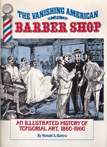 THE VANISHING AMERICAN BARBER SHOP By Ronald S. Barlow (1996 Softcover) - Imagen 1 de 2