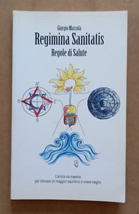 LIBRO REGIMINA SANITATIS REGOLE DI SALUTE Giorgio Mazzola 2006 equilibrio Cibo. - Picture 1 of 8