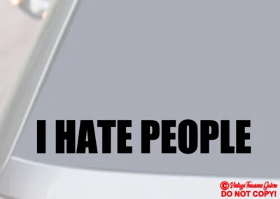 I HATE PEOPLE Vinyl Decal Sticker Car Rear Window Wall Bumper Funny Insult JDM - Image 1 of 2