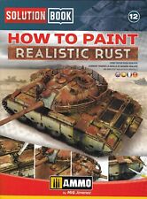 AMMO by MIG Jimenez Solution Book 12 How to Paint Realistic Rust 63 Pages.