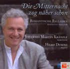 Johannes Martin Kranzl Die Mitternacht Zog Naher Schon: Romantische Ballade (Cd)