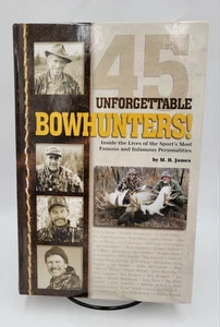 45 Unforgettable Bowhunters Famous Infamous Personalities HC M.R. James 2007 VG+ - Picture 1 of 13