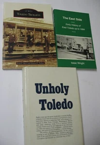 3- Toledo Ohio Historical Books-Unholy Toledo- 1st Ed. Rare, East End, Trolley's - Picture 1 of 22