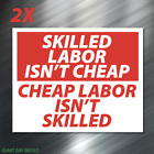 (2) Skilled Labor Isn't Cheap Funny Work Shop car Laptop Wall Sticker Decal USA