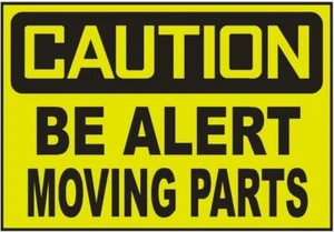 Caution Be Alert Moving Parts Sticker Safety Decal Sign D700 - Picture 1 of 1
