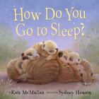 How Do You Go to Sleep? by McMullan, Kate