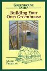 Building Your Own Greenhouse von Mark Freeman (englisch) Taschenbuch Buch