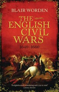 The English Civil Wars 1640-1660 - Blair Worden  *NEW* + FREE P&P