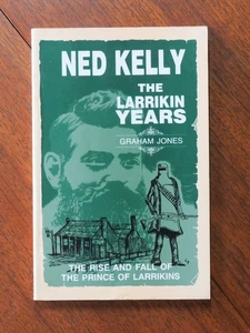 Ned Kelly: The Larrikin Years – Graham Jones (Paperback, 1990) - Picture 1 of 5