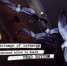 Dead Rhythm by Triumph of Lethargy Skinned Alive to Death (CD, Nov-2006, Go ...