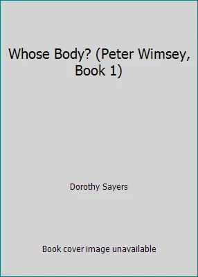 Whose Body? (Peter Wimsey, Book 1) by Dorothy Sayers - Image 1 of 1