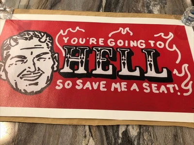 Todd Goldman You’re Going To Hell So Save Me A Seat! Original Very Rare Print - Image 1 of 4