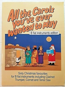 All The Carols You've Ever Wanted To Play - Bb Edition, 60 Christmas Favorites - Picture 1 of 5
