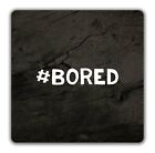 Hashtag Bored Coaster - 9cm x 9cm