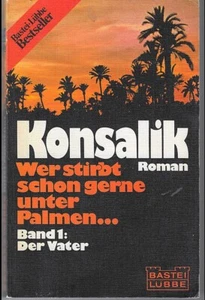 Heinz G. Konsalik - Wer stirbt schon gerne unter Palmen - Band 1 Der Vater - Bild 1 von 1