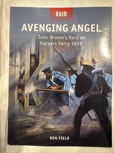Osprey Raid 36 Avenging Angel John Brown’s Raid Harpers Ferry Military History - Picture 1 of 4