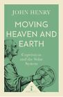 Moving Heaven And Earth (Icon Science): Copernicus And The Solar System, John He