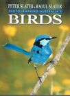 Photographing Australia's Birds By Peter Slater (Paperback) 1995 Book