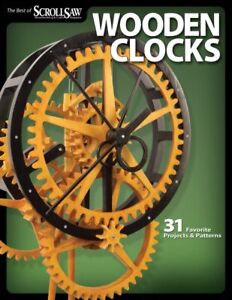 Wooden Clocks : 31 Favorite Projects & Patterns, Paperback by Scroll Saw Wood...