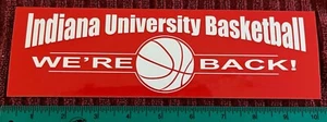 INDIANA UNIVERSITY HOOSIERS BASKETBALL ' WE'RE BACK! ' BUMPER STICKER - Picture 1 of 1