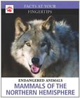 Mammals of the Northern Hemisphere (Facts at Your Fingertips: Endangered Animal