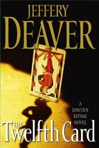 The Twelfth Card: A  Lincoln Rhyme Novel (Lincoln Rhyme Novels) by Deaver, Jeff