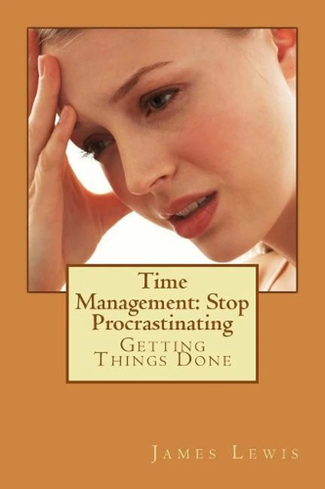 Time Management Stop Procrastinating: Getting Things Done by James Lewis (Englis - Bild 1 von 1