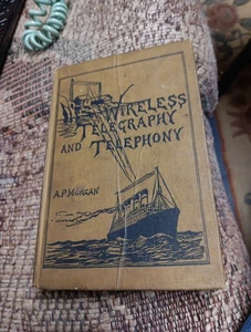 Vintage 5th Edition 1922 Wireless Telegraphy and Telephony, A.P. Morgan - Bild 1 von 3