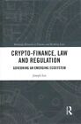 Crypto-Finance, Law and Regulation Governing an Emerging Ecosystem 9780367086619