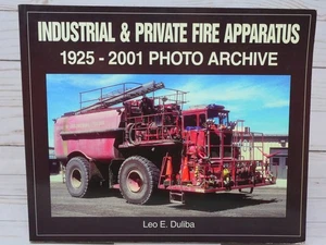 Industrial & Private Fire Apparatus 1925-2001 Photo Archive by Leo E. Duliba - Picture 1 of 20