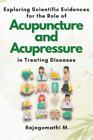 Rajagomathi M Exploring Scientific Evidences For The Role Of Acupuncture Poche